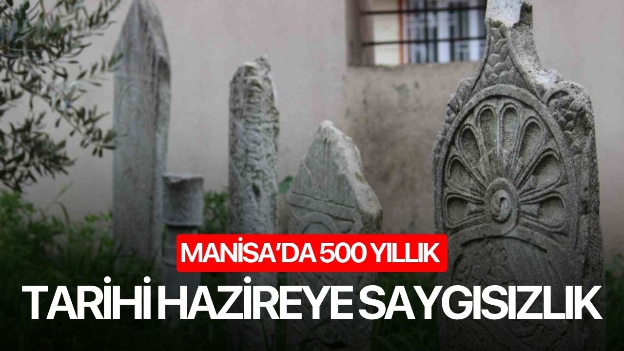 Manisa’da 500 yıllık tarihi hazireye saygısızlık