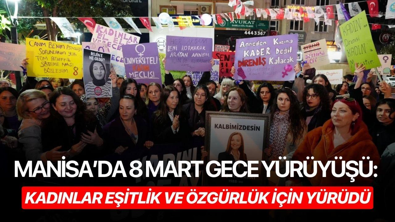 Manisa’da 8 Mart Gece Yürüyüşü: Kadınlar Eşitlik ve Özgürlük İçin Yürüdü