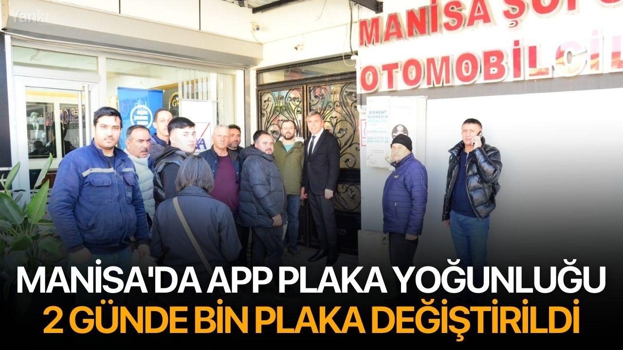 Manisa'da APP plaka yoğunluğu: 2 günde bin plaka değiştirildi