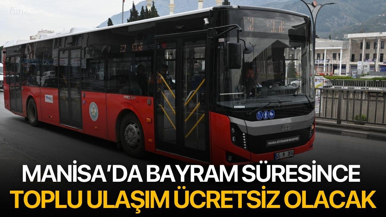 Manisa’da Bayram Süresince Toplu Ulaşım Ücretsiz Olacak