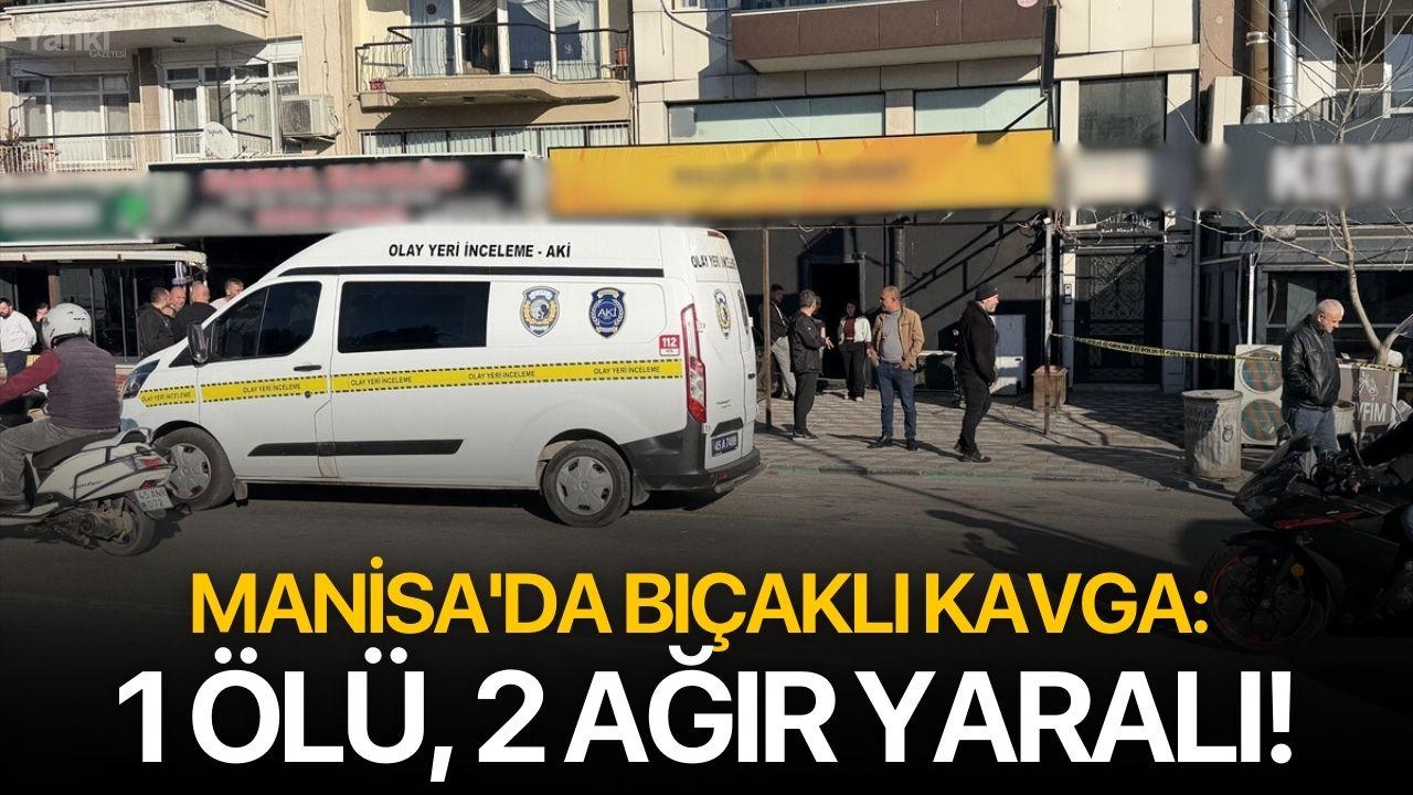 Manisa'da bıçaklı kavga: 1 ölü, 2 ağır yaralı!