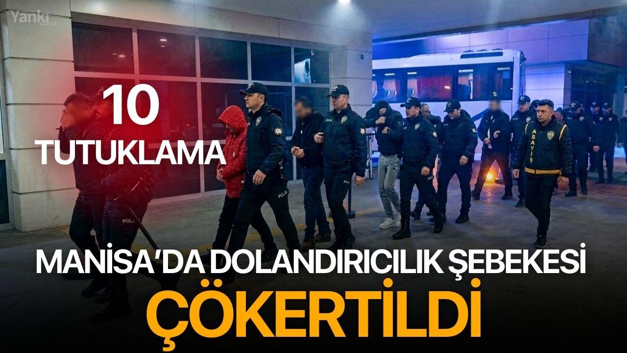 Manisa’da Dolandırıcılık Şebekesi Çökertildi: 10 tutuklama
