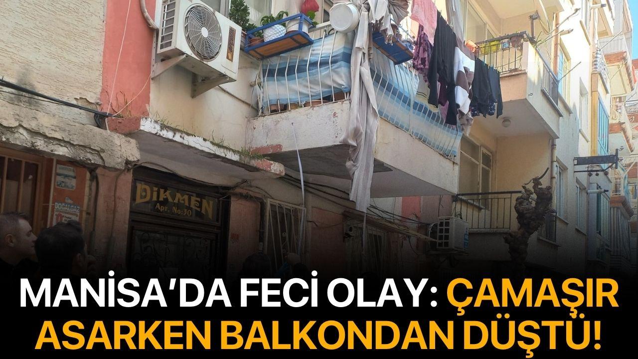 Manisa’da Feci Olay: Çamaşır Asarken Balkondan Düştü!