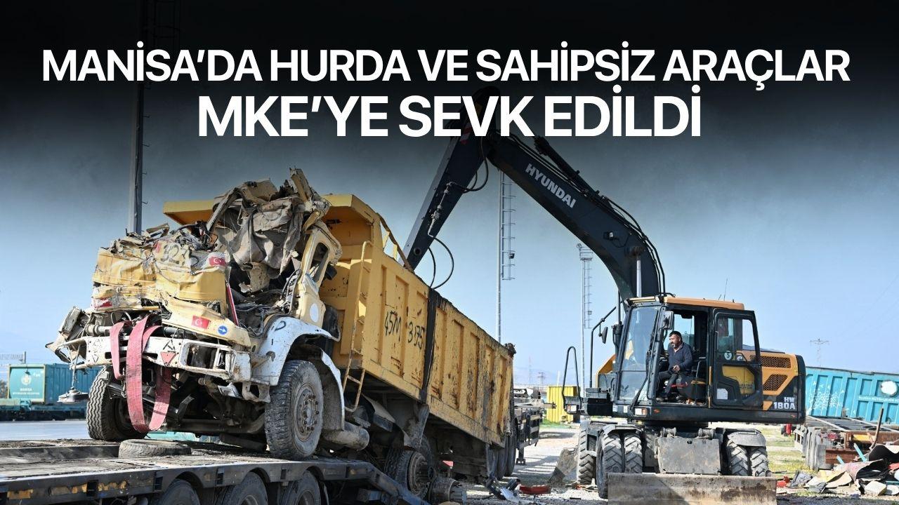 Manisa’da hurda ve sahipsiz araçlar MKE’ye sevk edildi