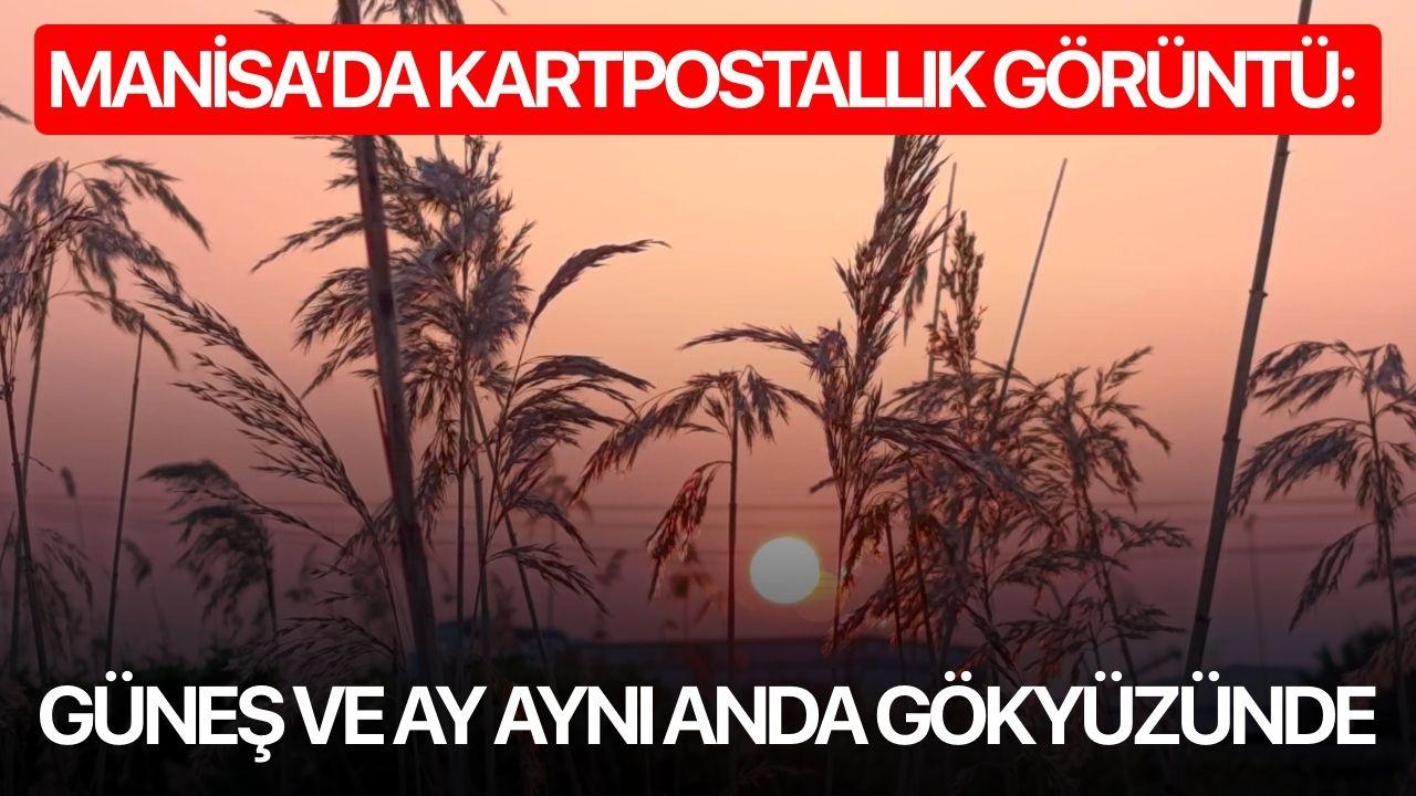 Manisa’da Kartpostallık Görüntü: Güneş ve Ay Aynı Anda Gökyüzünde