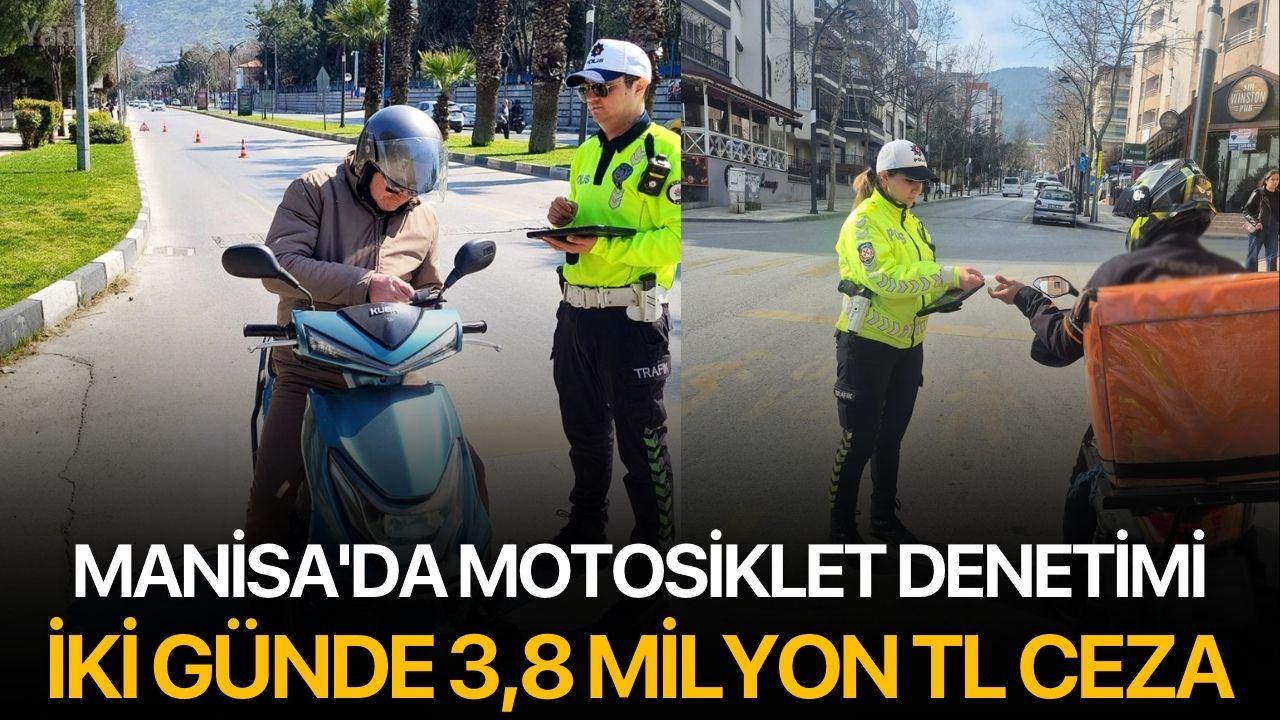Manisa'da motosiklet denetimi: İki Günde 3,8 Milyon TL Ceza