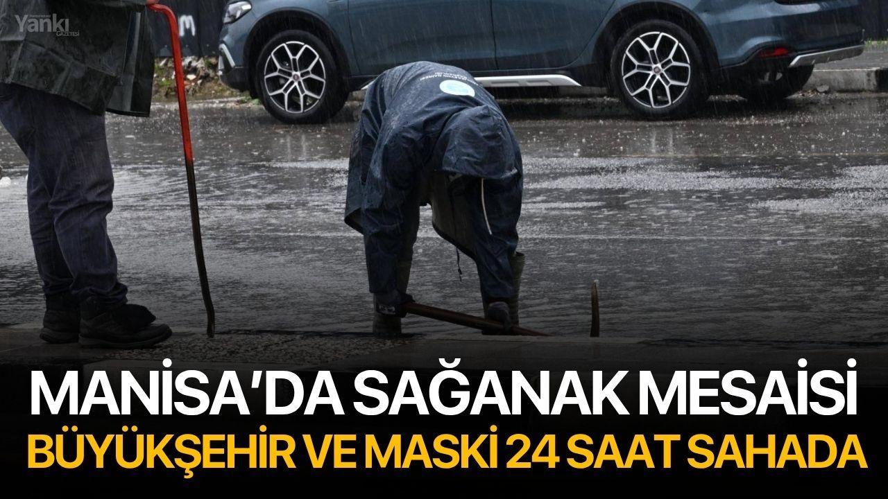Manisa’da Sağanak Mesaisi: Büyükşehir ve MASKİ 24 Saat Sahada