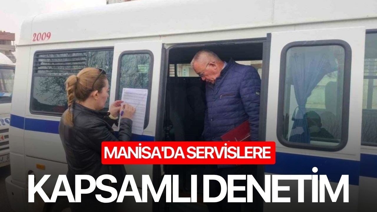 Manisa'da servislere kapsamlı denetim
