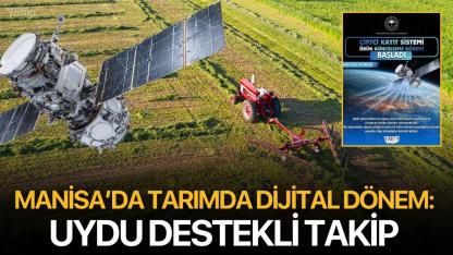 Manisa’da Tarımda Dijital Dönem: Uydu Destekli Takip