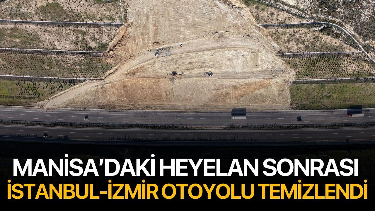 Manisa’daki heyelan sonrası İstanbul-İzmir Otoyolu temizlendi