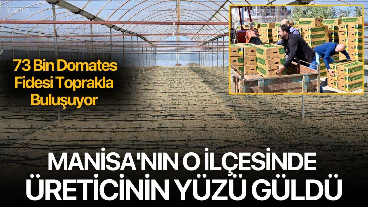 Manisa'nın o ilçesinde üreticinin yüzü güldü