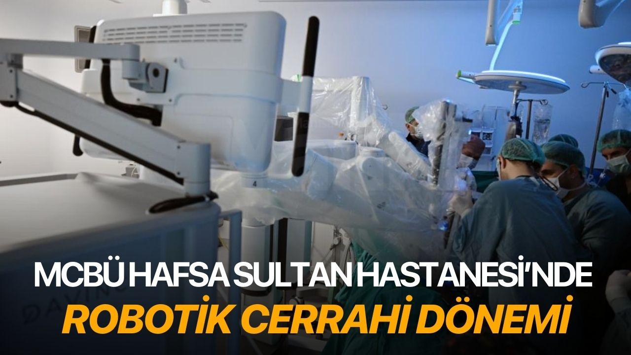 MCBÜ Hafsa Sultan Hastanesi’nde Robotik Cerrahi dönemi