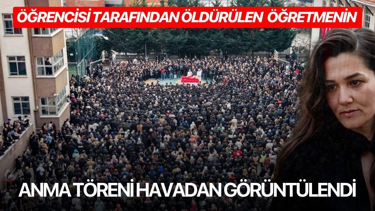 Öğrencisi tarafından öldürülen öğretmenin anma töreni havadan görüntülendi