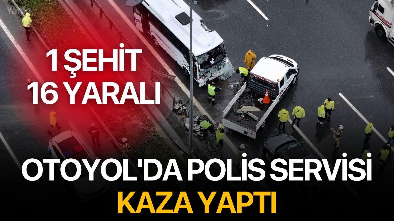 Otoyol'da Polis Servisi Kaza Yaptı: 1 Şehit, 16 Polis Yaralı