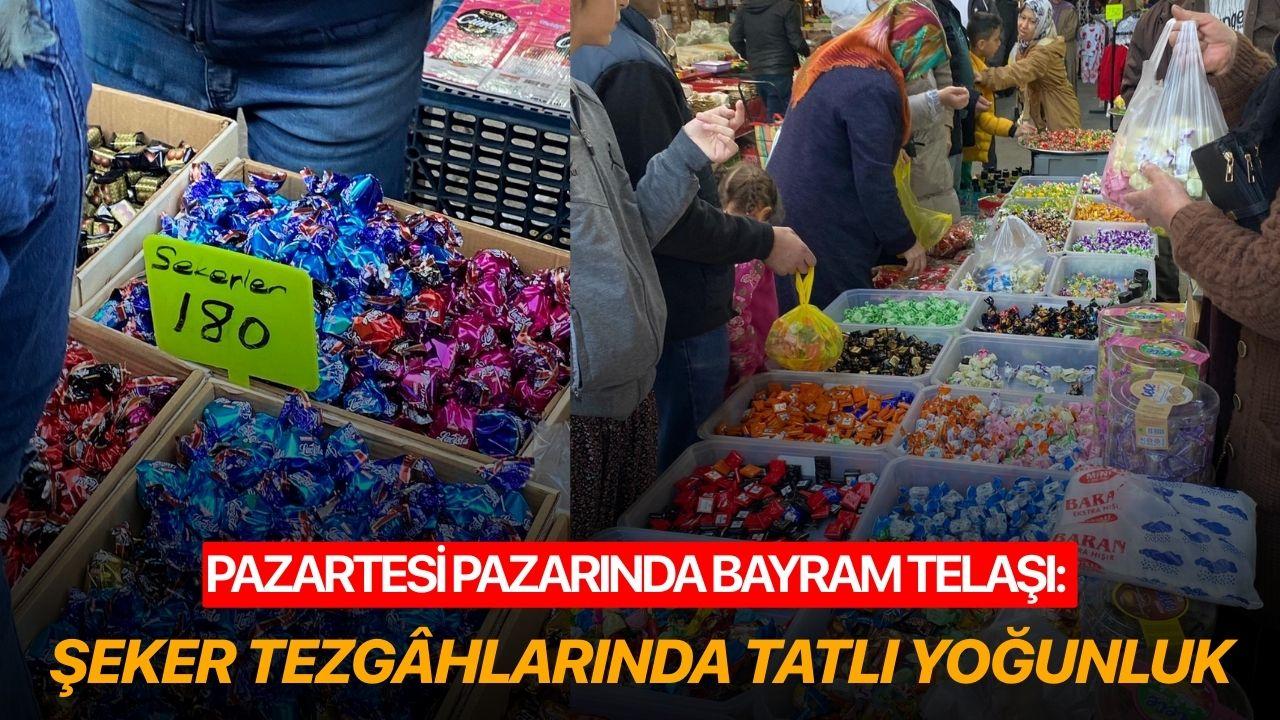 Pazartesi Pazarında Bayram Telaşı: Şeker Tezgâhlarında Tatlı Yoğunluk
