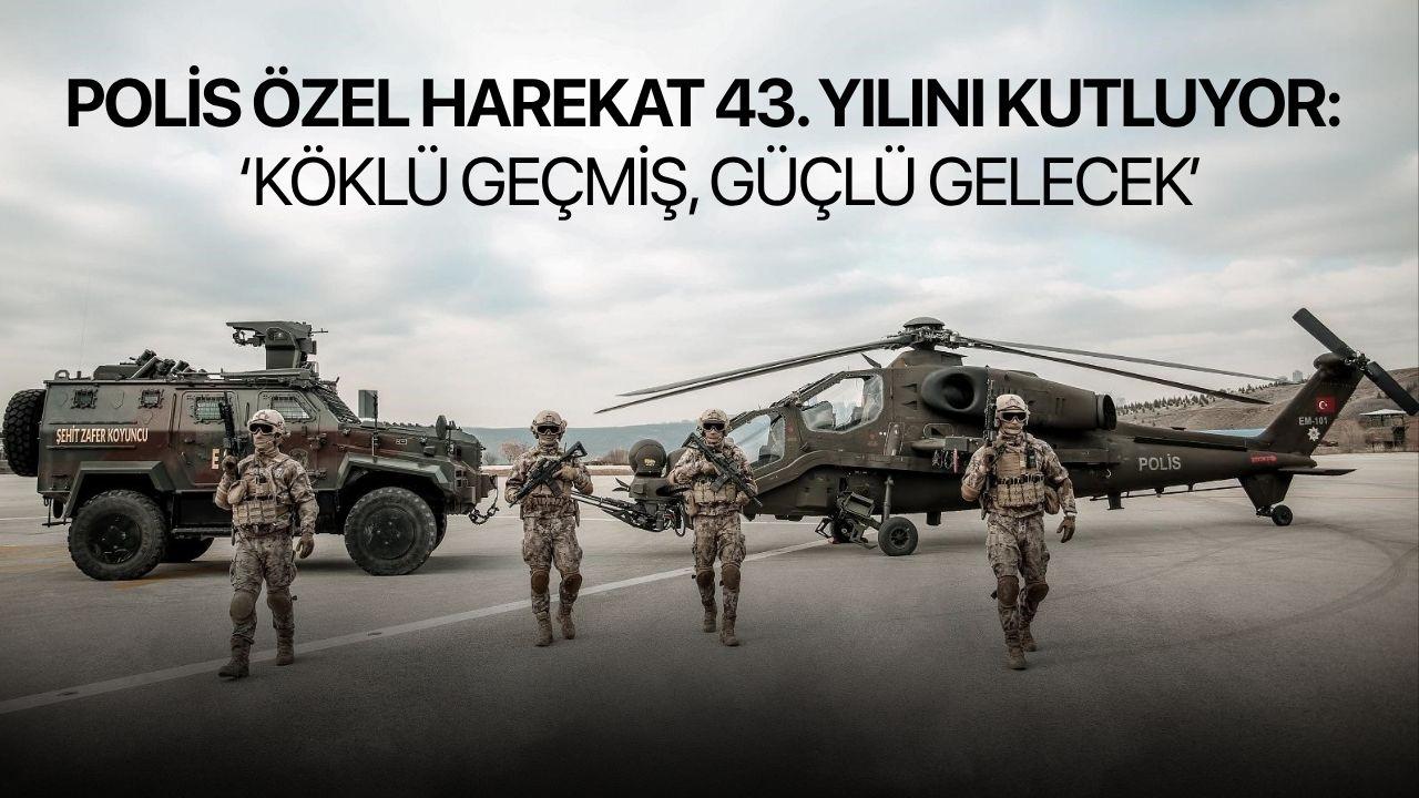 Polis Özel Harekat 43. yılını kutluyor: Köklü geçmiş, güçlü gelecek