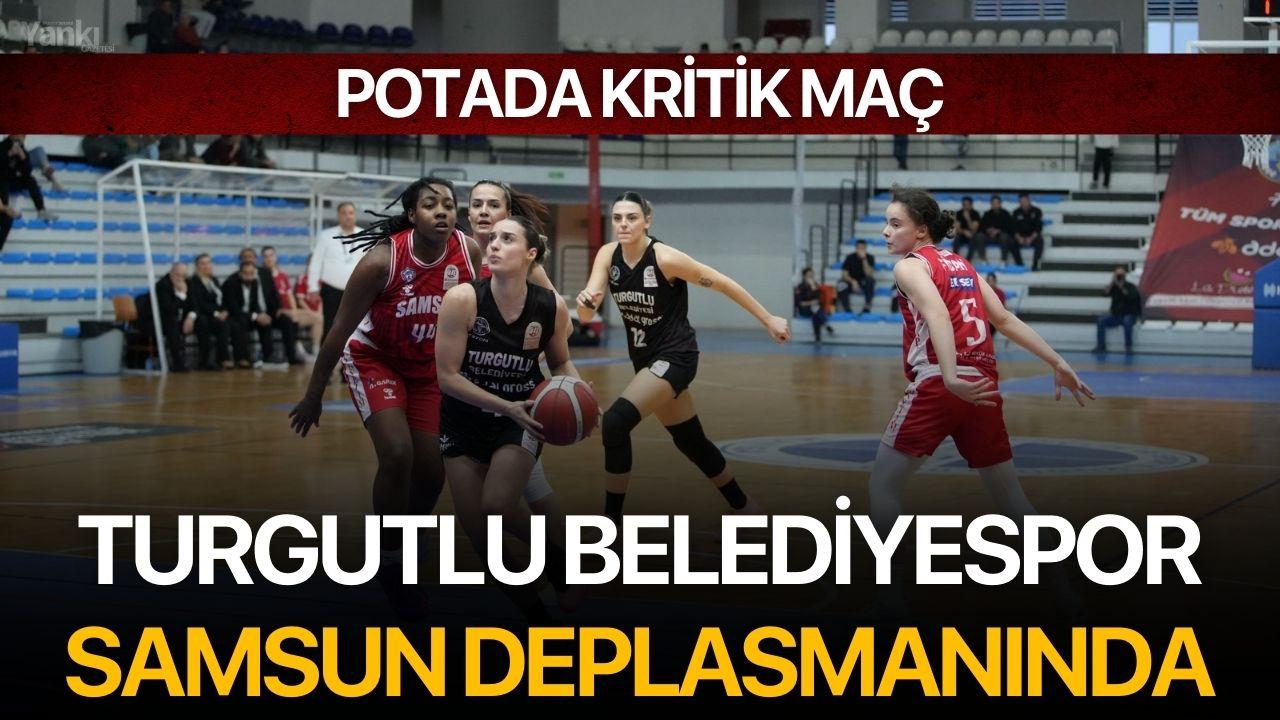 Potada Kritik Maç: Turgutlu Belediyespor Samsun Deplasmanında
