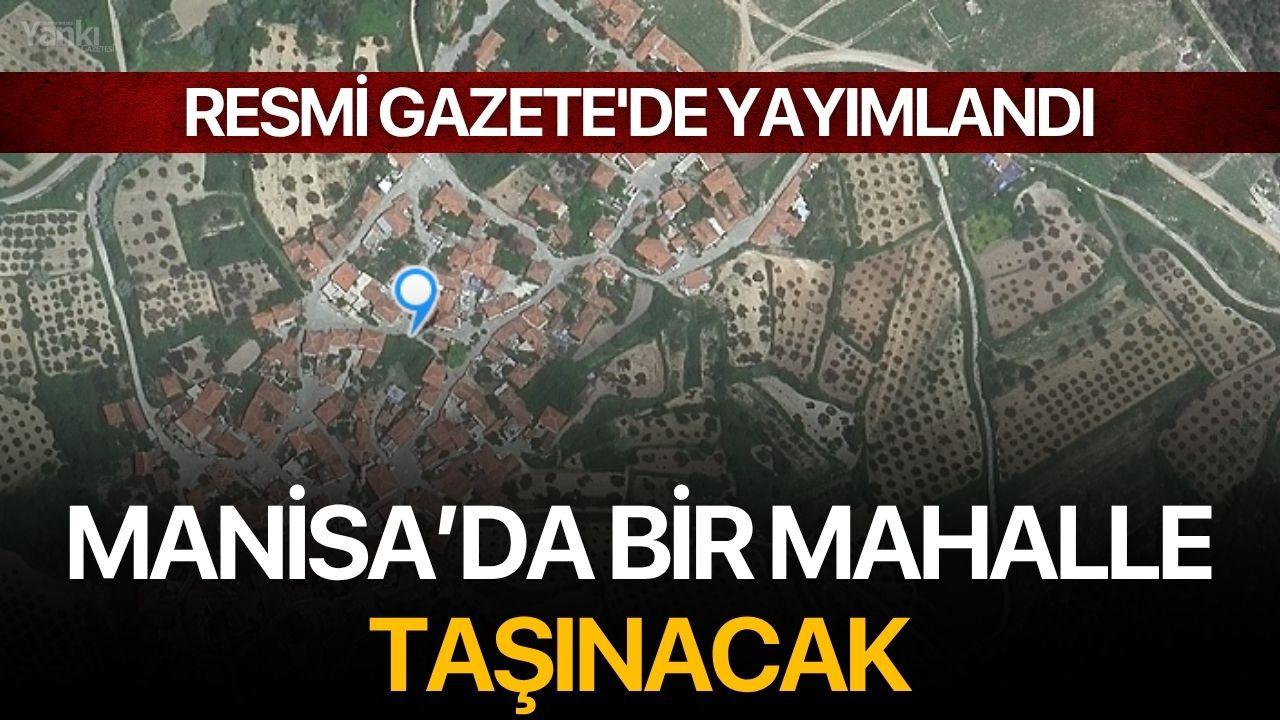 Resmi Gazete'de yayımlandı: Manisa’da Bir Mahalle Taşınacak