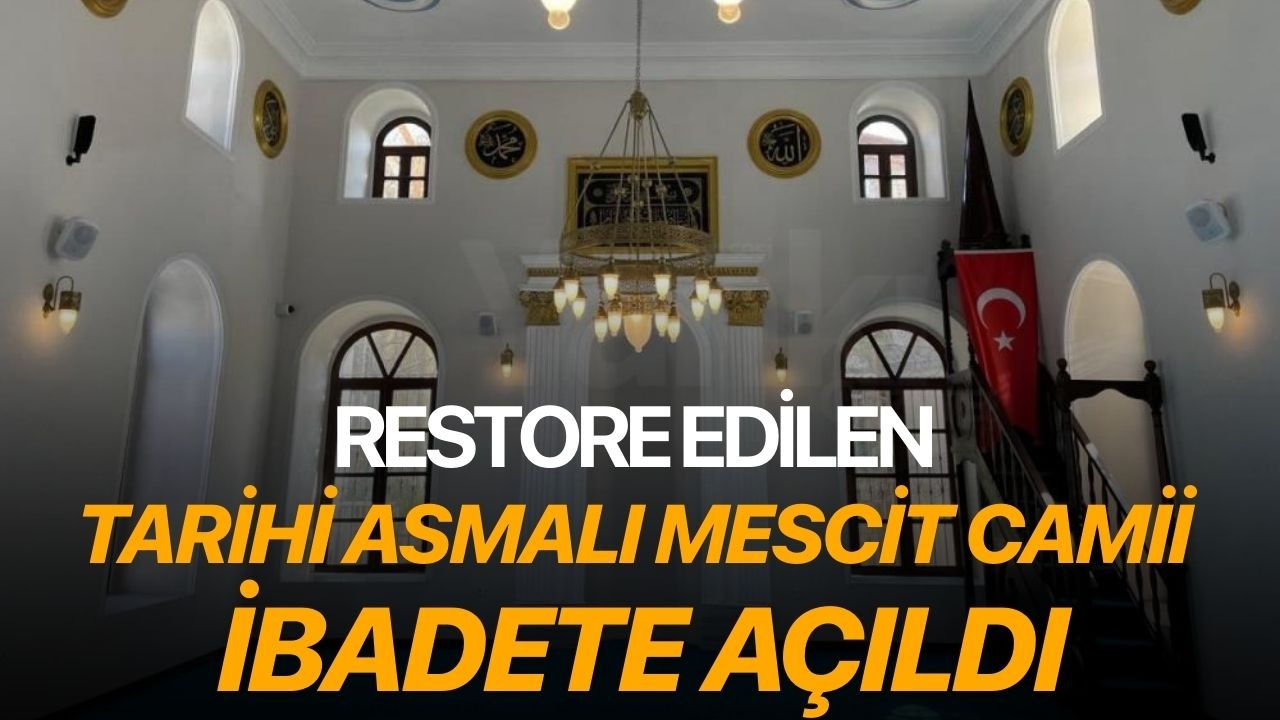 Restore edilen tarihi Asmalı Mescit Camii ibadete açıldı
