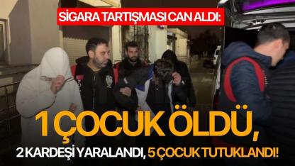 Sigara tartışması can aldı: 1 çocuk öldü, 2 kardeşi yaralandı, 5 çocuk tutuklandı!