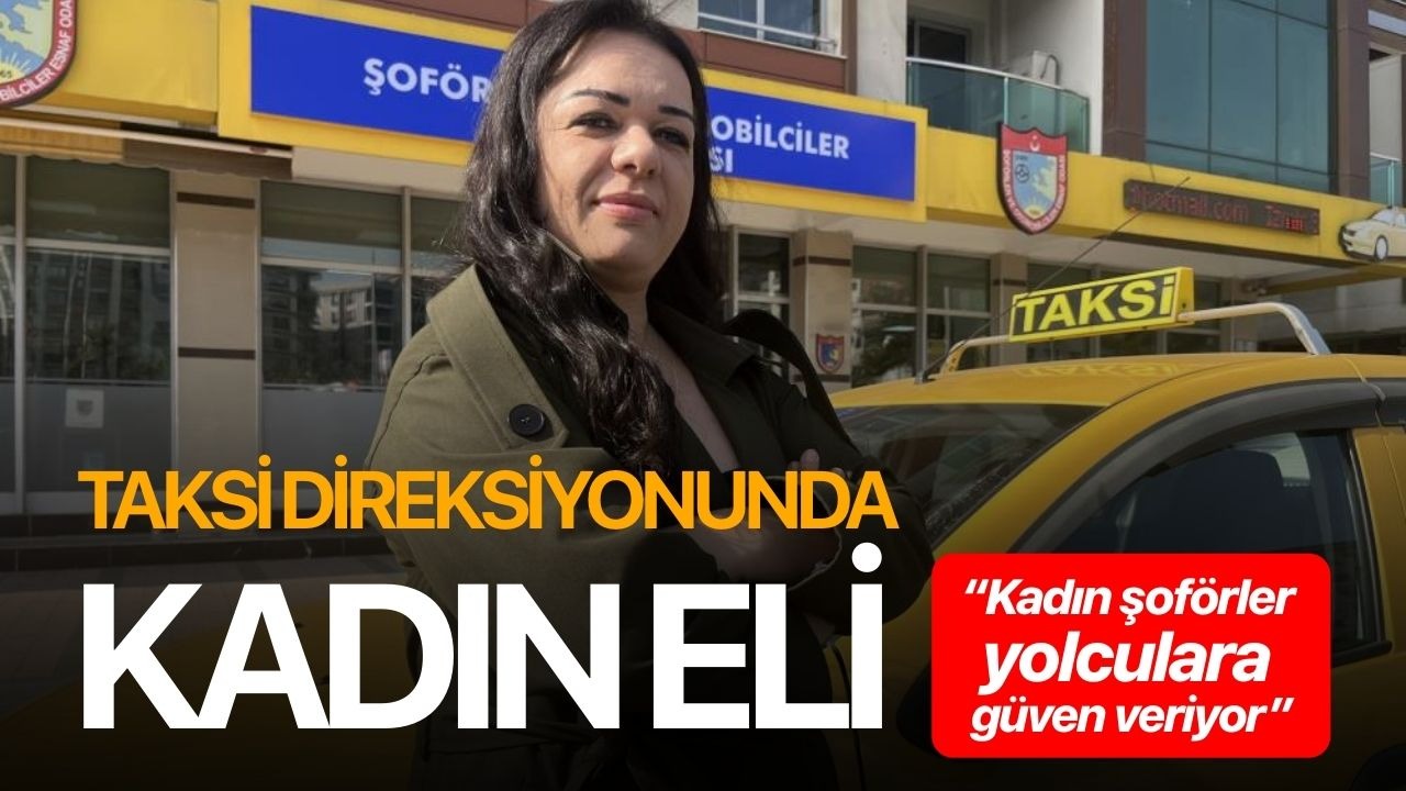 Taksi direksiyonunda kadın eli