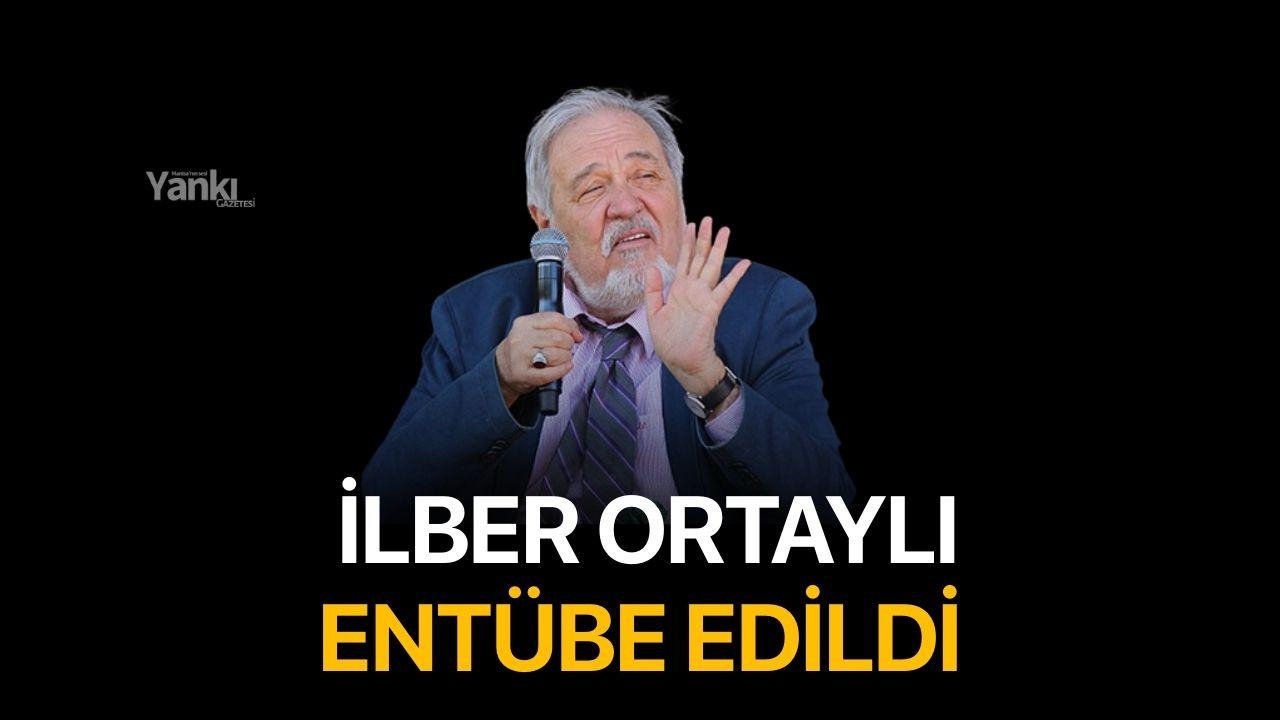 Tarihçi yazar Prof. Dr. İlber Ortaylı entübe edildi