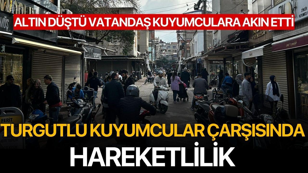 Turgutlu Kuyumcular Çarşısında Hareketlilik