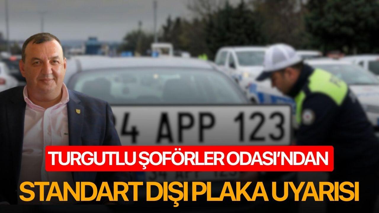 Turgutlu Şoförler Odası’ndan Standart Dışı Plaka Uyarısı