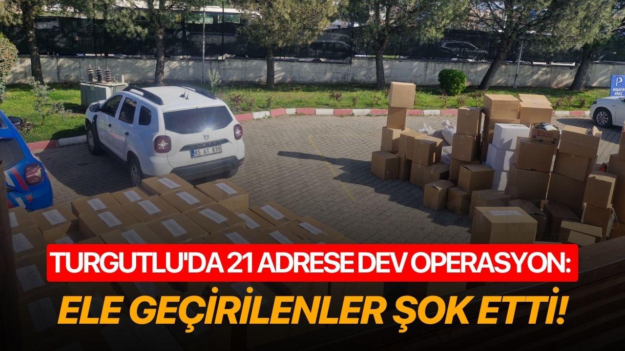 Turgutlu'da 21 adrese dev operasyon: Ele geçirilenler şok etti!