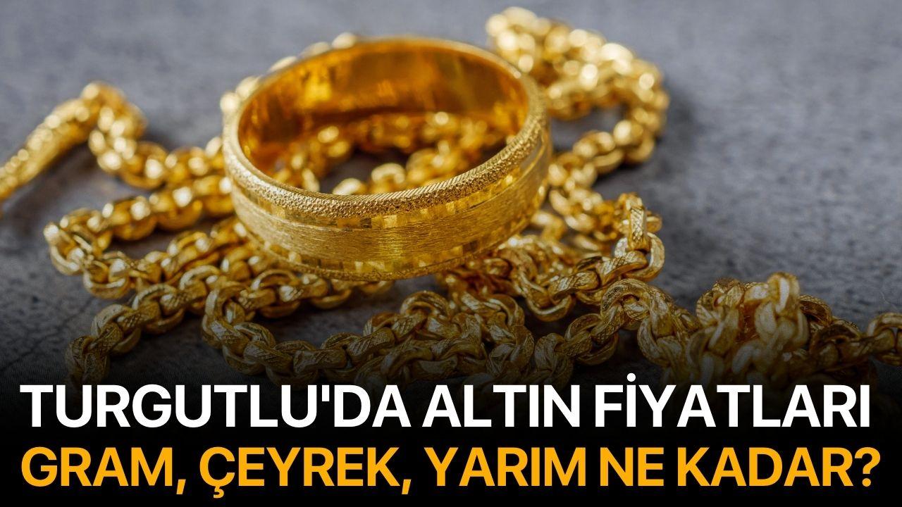 Turgutlu'da altın fiyatları: Gram, çeyrek, yarım ne kadar?