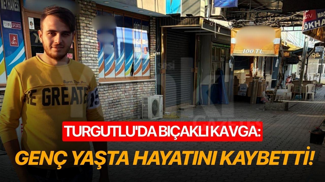 Turgutlu'da bıçaklı kavga: Genç yaşta hayatını kaybetti!