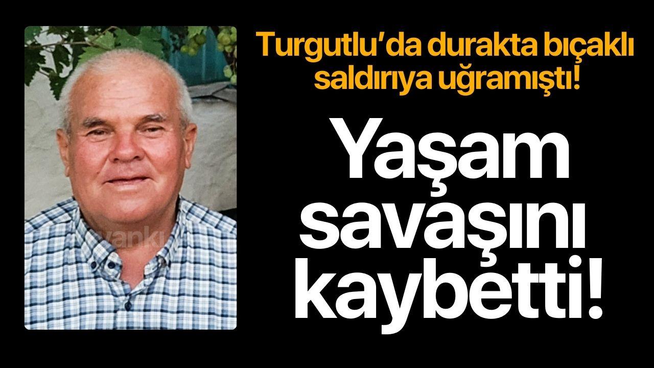 Turgutlu’da durakta bıçaklı saldırıya uğrayan adam yaşam savaşını kaybetti!