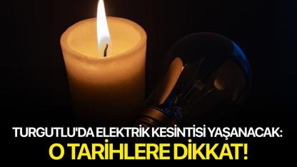 Turgutlu'da  elektrik kesintisi yaşanacak: O Tarihlere Dikkat!