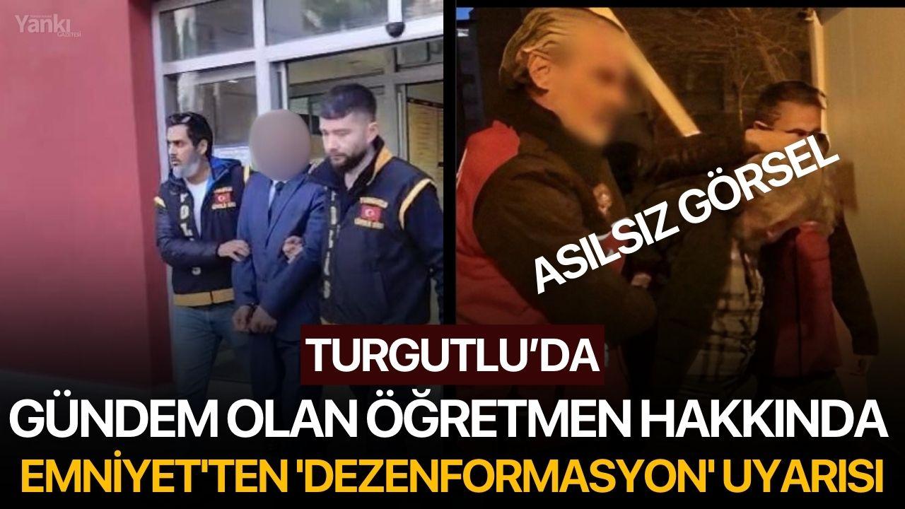 Turgutlu’da gündem olan öğretmen hakkında Emniyet'ten 'dezenformasyon' uyarısı