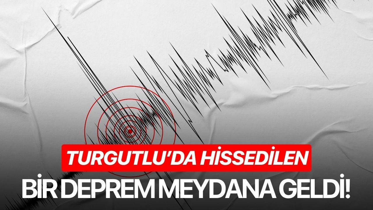 Turgutlu'da hissedilen bir deprem meydana geldi!