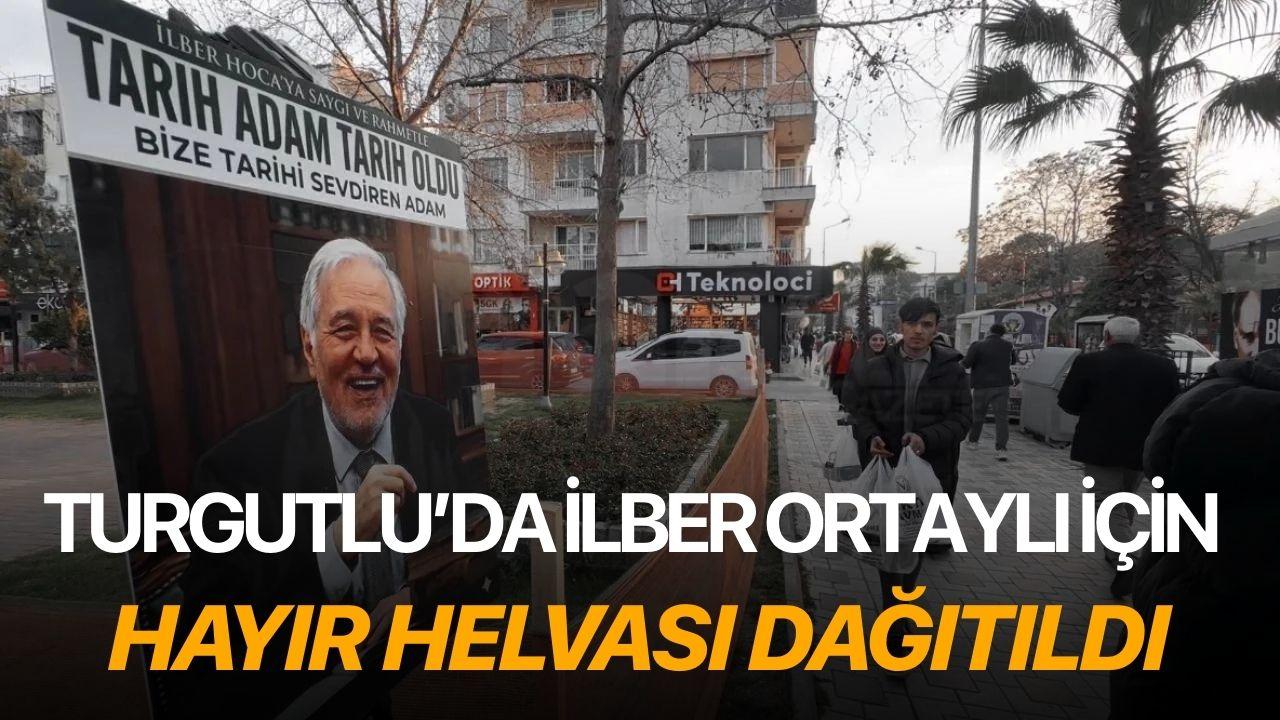 Turgutlu’da İlber Ortaylı İçin Hayır Helvası Dağıtıldı