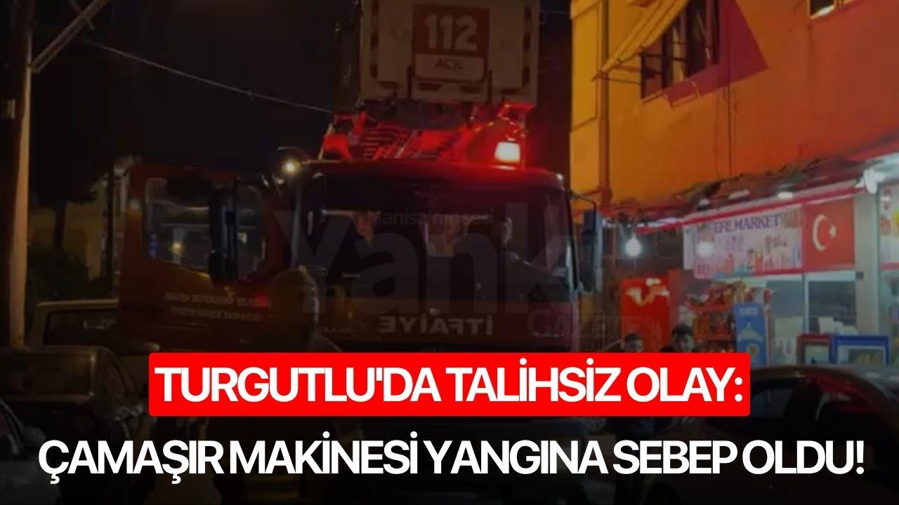 Turgutlu'da talihsiz olay: Çamaşır makinesi yangına sebep oldu!