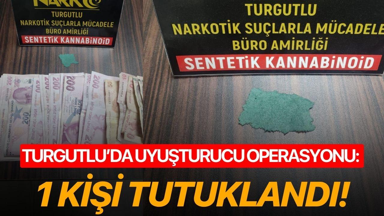Turgutlu’da Uyuşturucu Operasyonu: 1 Kişi Tutuklandı