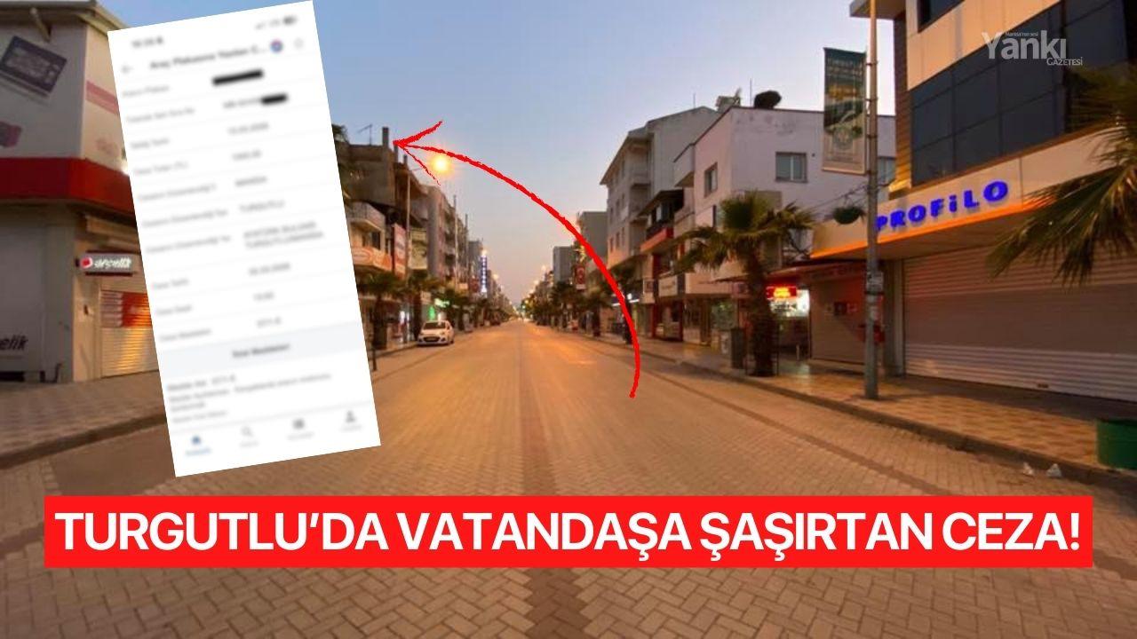 Turgutlu’da vatandaşa şaşırtan ceza!
