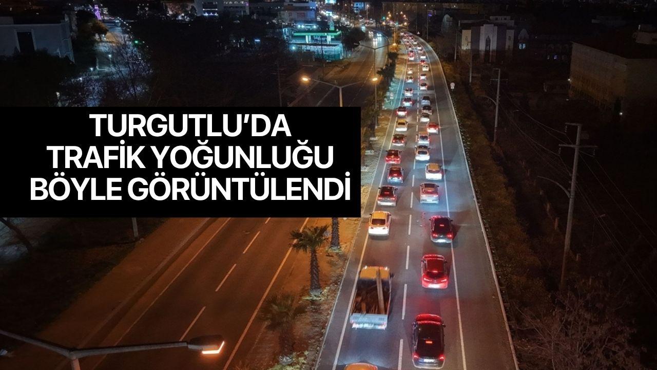 Turgutlu'da yaşanan trafik yoğunluğu böyle görüntülendi