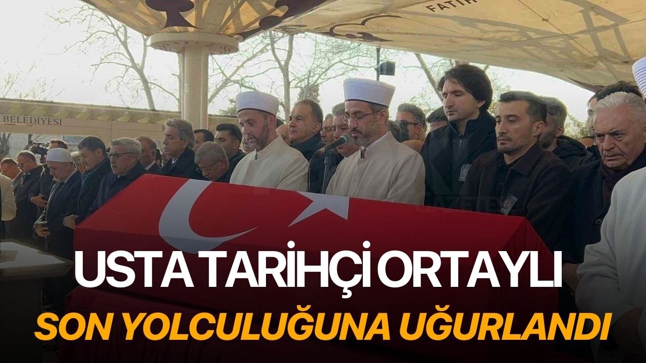 Usta tarihçi Ortaylı son yolculuğuna uğurlandı