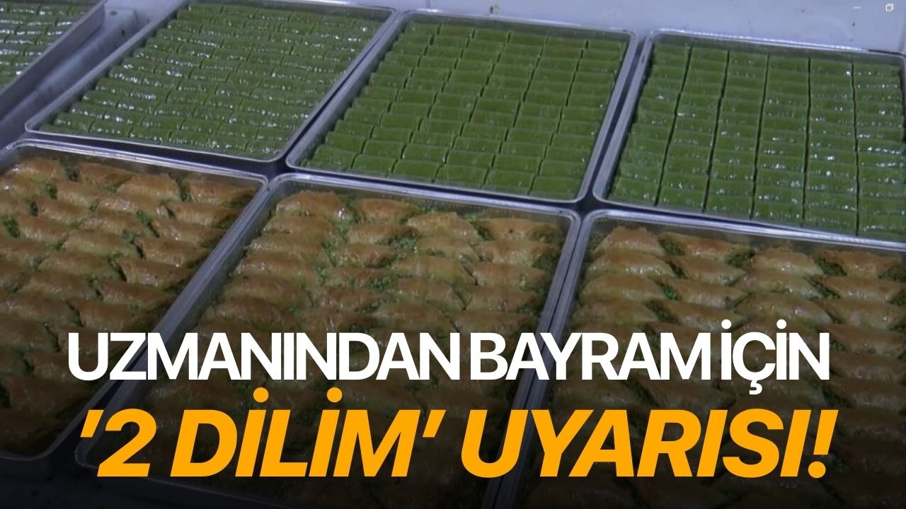 Uzmanından bayram için ’2 dilim’ uyarısı!