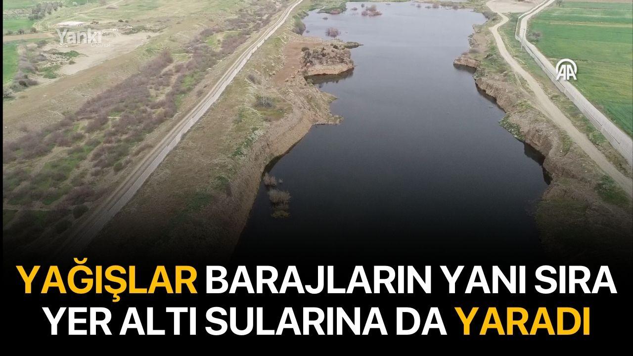 Yağışlar barajların yanı sıra yer altı sularına da yaradı