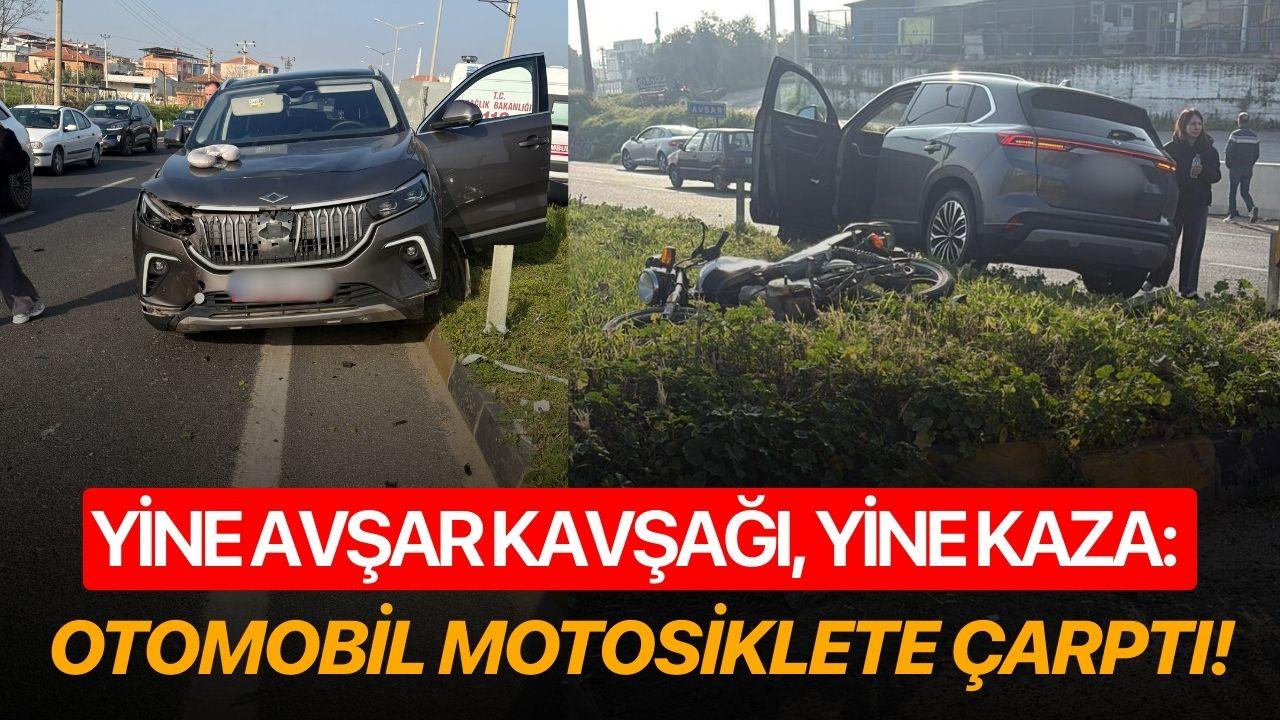 Yine Avşar Kavşağı, yine kaza: Otomobil motosiklete çarptı!