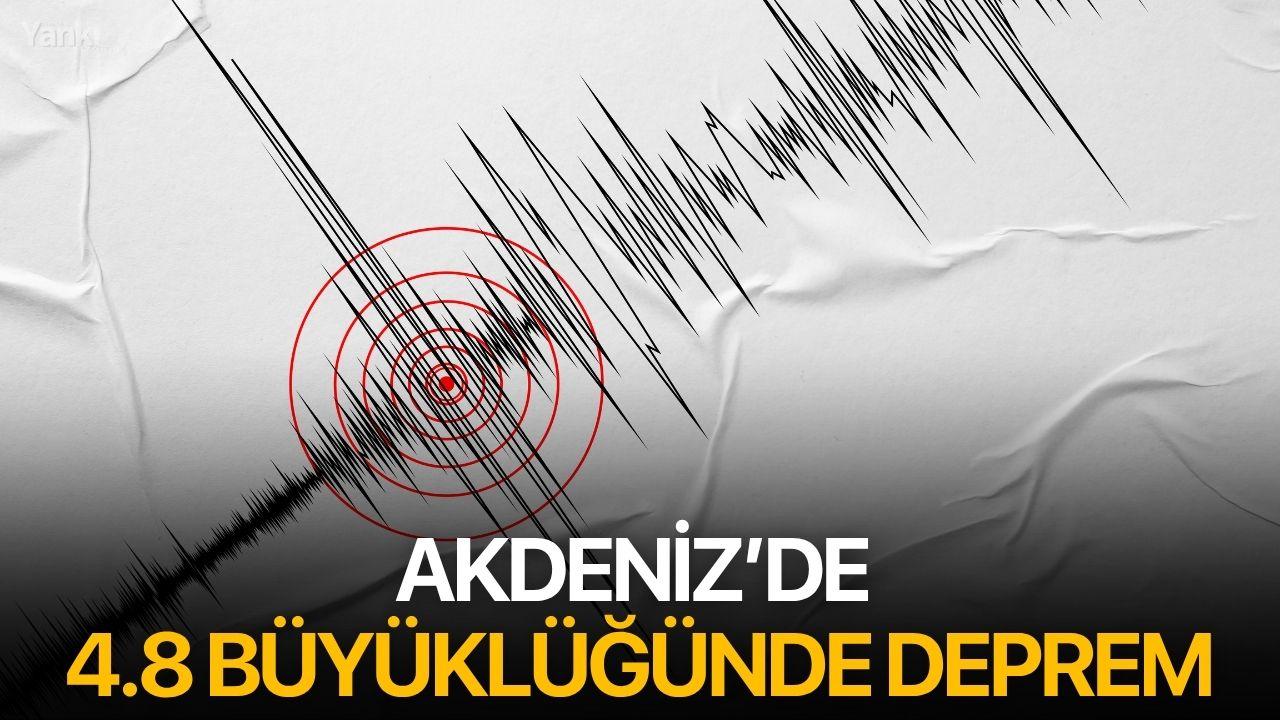 Akdeniz’de 4.8 büyüklüğünde deprem