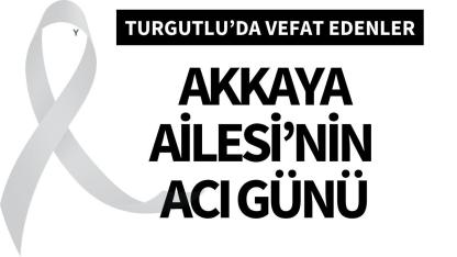Akkaya Ailesi’nin Acı Günü