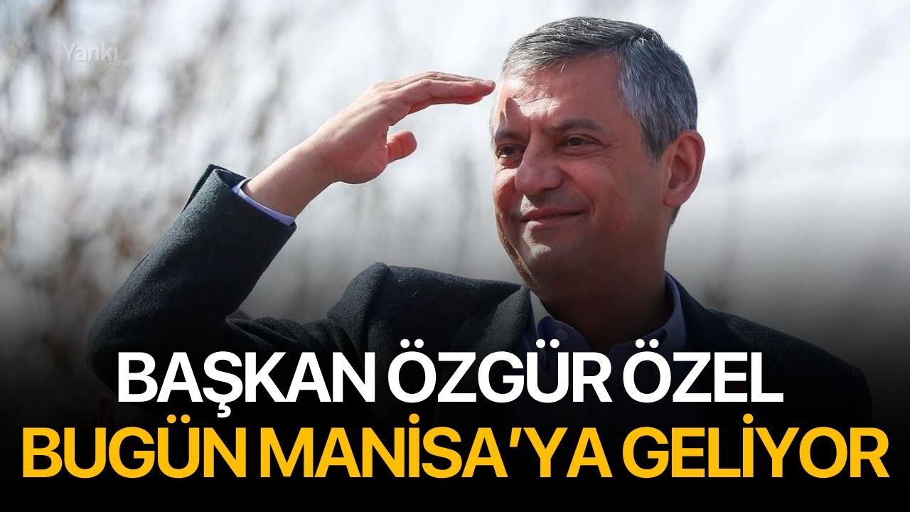 Başkan Özgür Özel Manisa’ya Geliyor