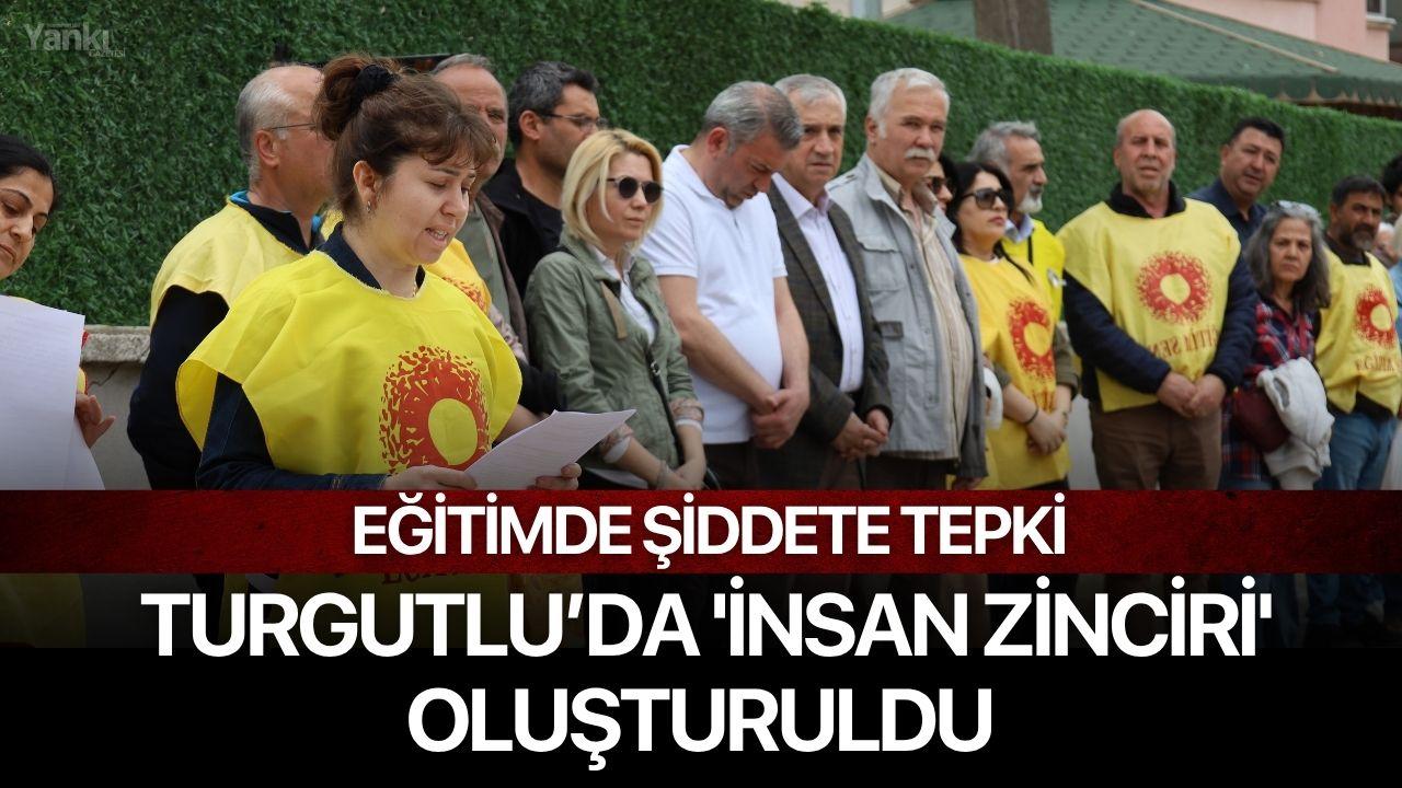 Eğitimde Şiddete Tepki: Turgutlu’da 'İnsan Zinciri' Oluşturuldu