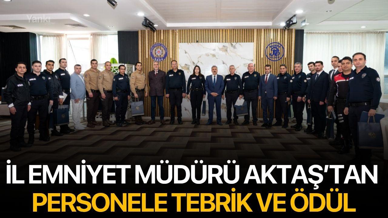 İl Emniyet Müdürü Aktaş’tan Personele Tebrik ve Ödül