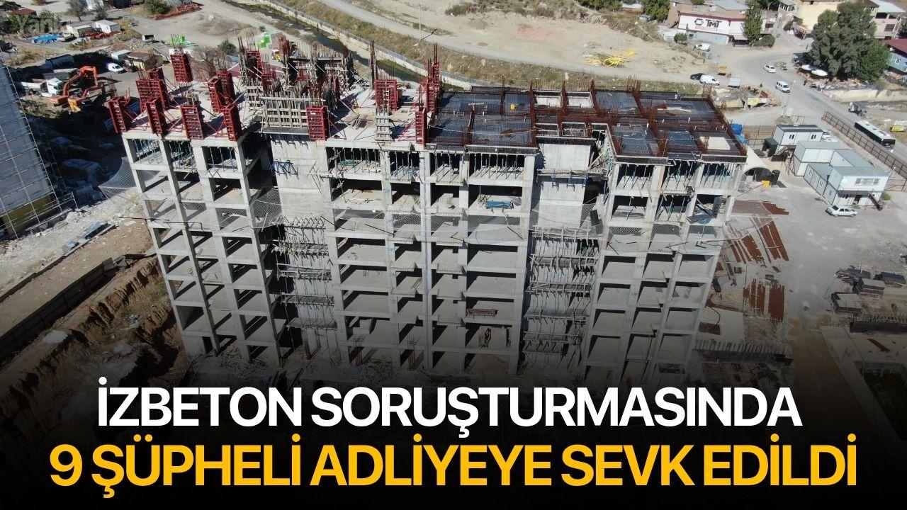 İZBETON soruşturmasında 9 şüpheli adliyeye sevk edildi